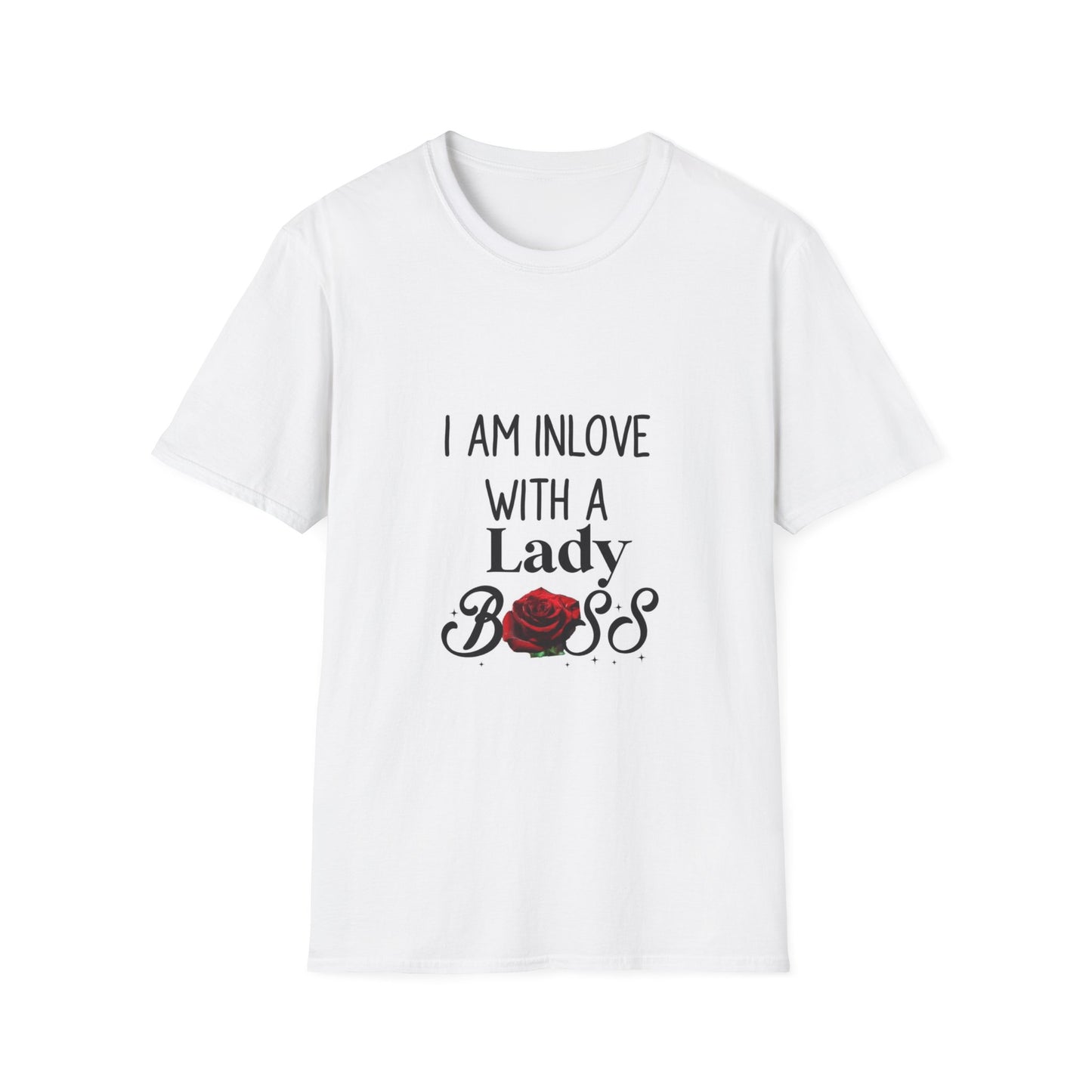 I am In Love With A Lady Boss Unisex Softstyle T-Shirt - Empowering Women’s Tee with Rose Design