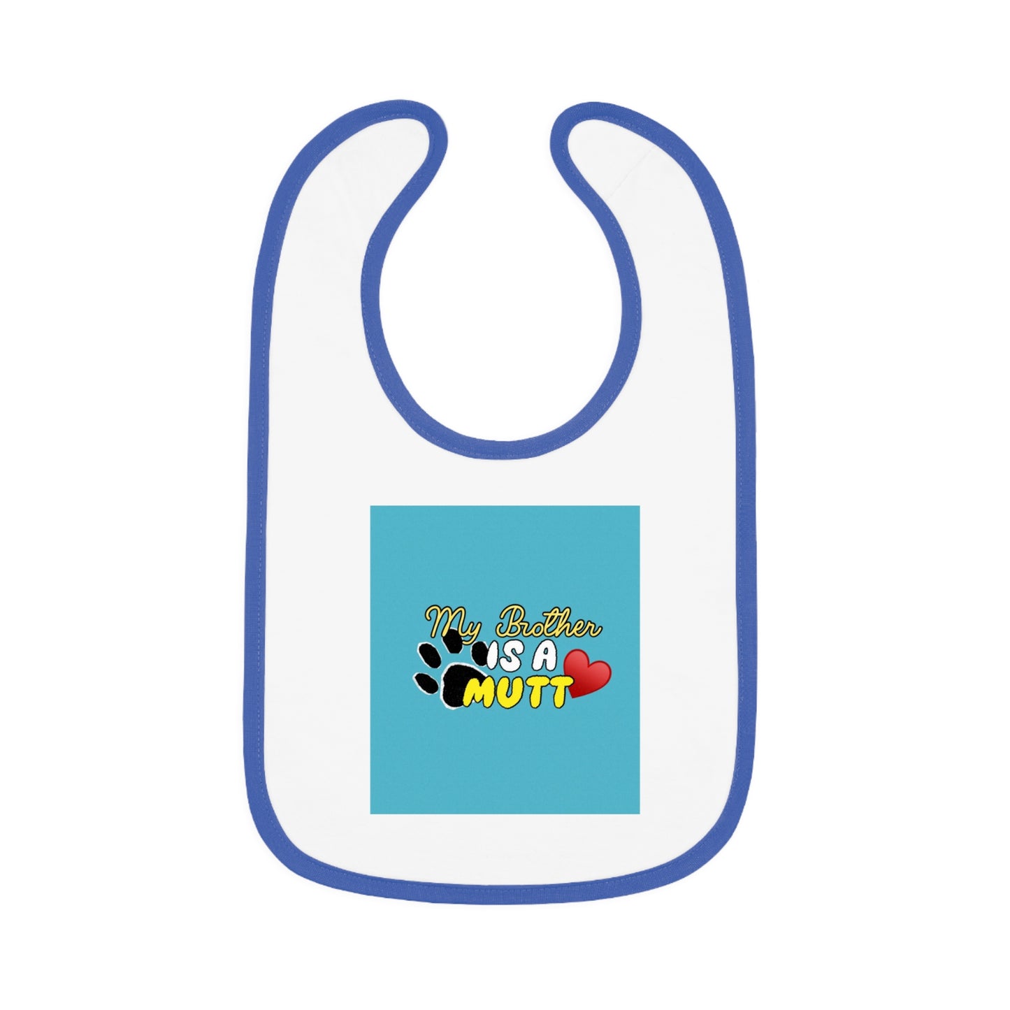 Cute Baby Bib - "My Brother is a Mutt"