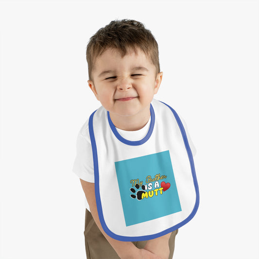 Cute Baby Bib - "My Brother is a Mutt"