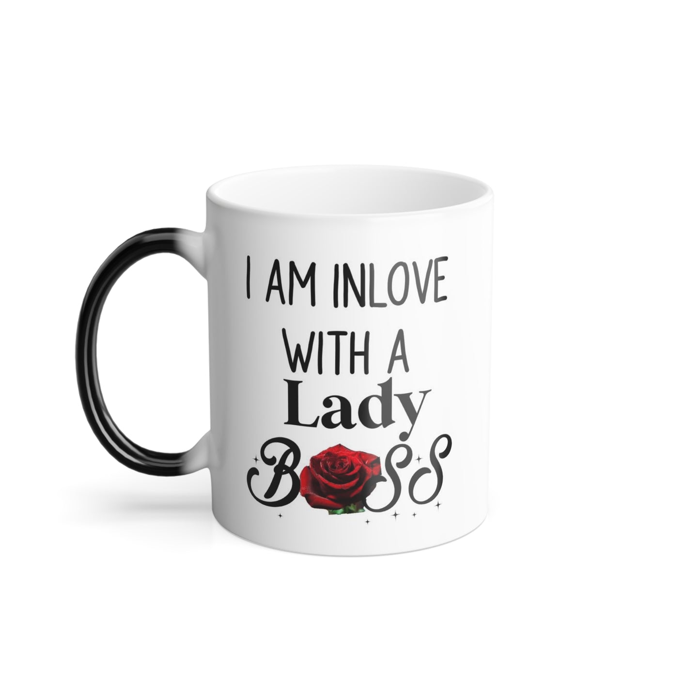 Copy of I Am In Love With A Lady Boss Rose Love is a Cuppa Magic Color Morphing Mug - 11oz